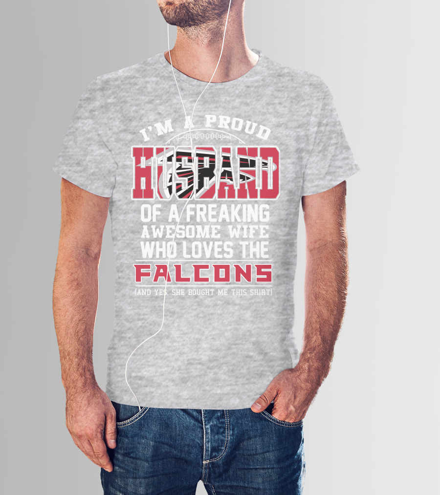 I'm A Proud Husband Of A Freaking Awesome Wife Who Loves The Falcons T-Shirt