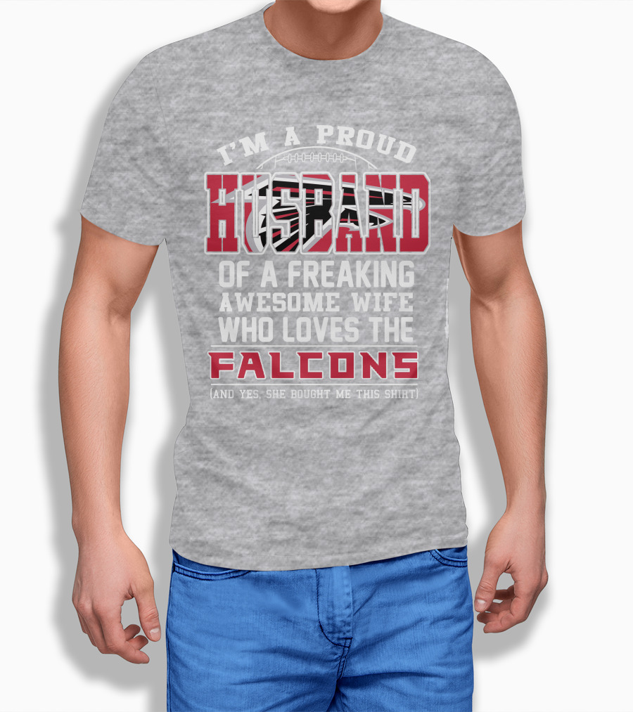 I'm A Proud Husband Of A Freaking Awesome Wife Who Loves The Falcons T-Shirt