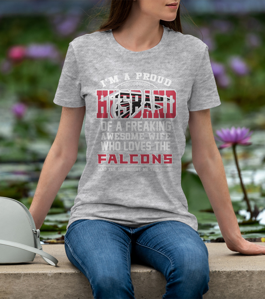I'm A Proud Husband Of A Freaking Awesome Wife Who Loves The Falcons T-Shirt