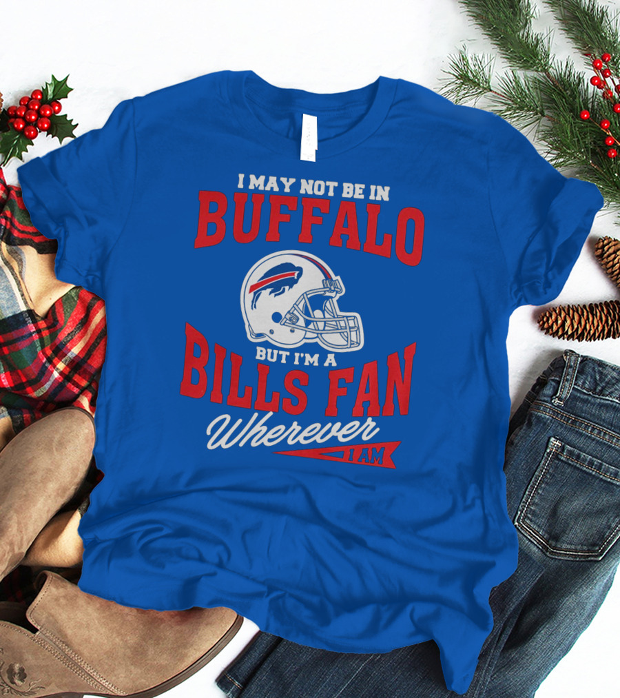 Buffalo Bills Fan Wherever I Am Helmet T-Shirt