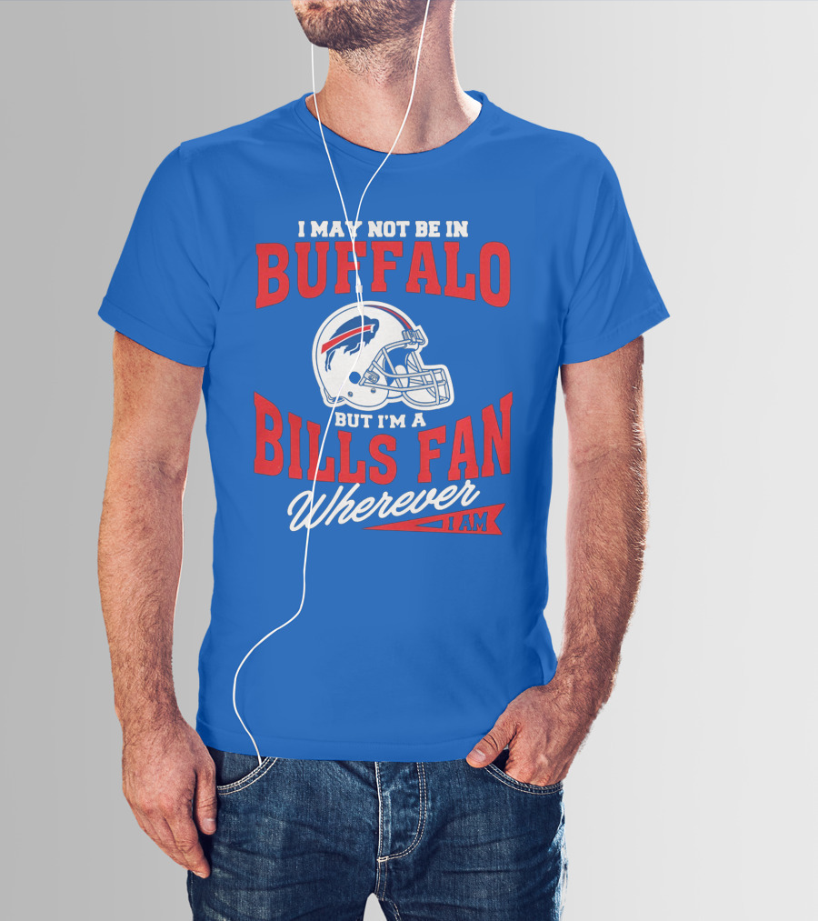 Buffalo Bills Fan Wherever I Am Helmet T-Shirt