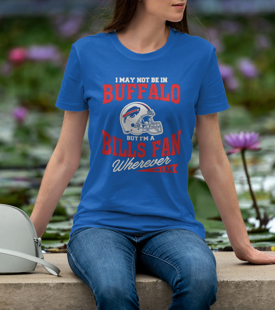 Buffalo Bills Fan Wherever I Am Helmet T-Shirt