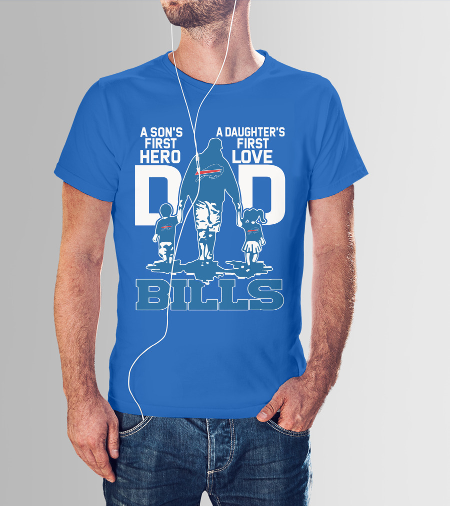 A Son's First Hero A Daughter's First Love Dad Bills Buffalo T-Shirt