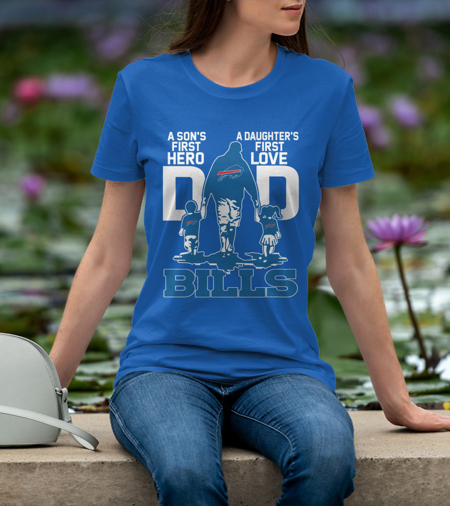 A Son's First Hero A Daughter's First Love Dad Bills Buffalo T-Shirt