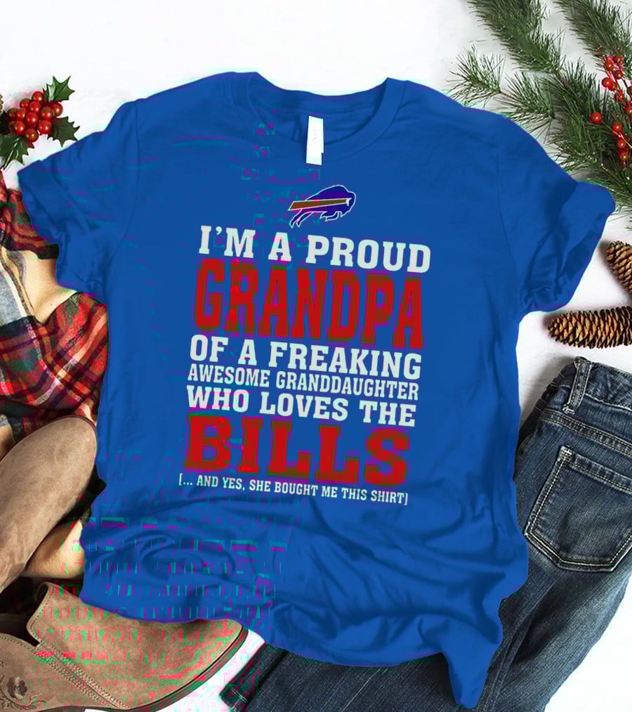I'm A Proud Grandpa Of A Freaking Awesome Granddaughter Who Loves The Buffalo Bills T-Shirt