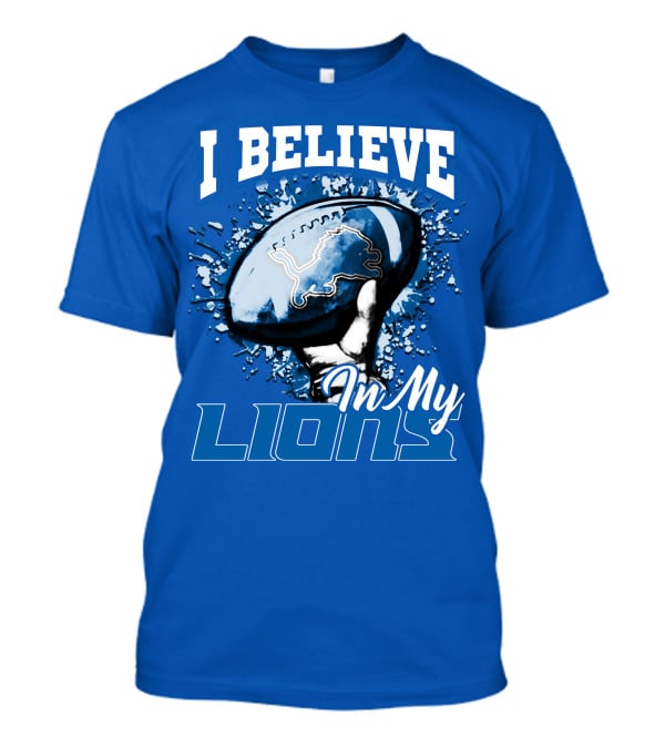 I Believe In My Detroit Lions T-Shirt