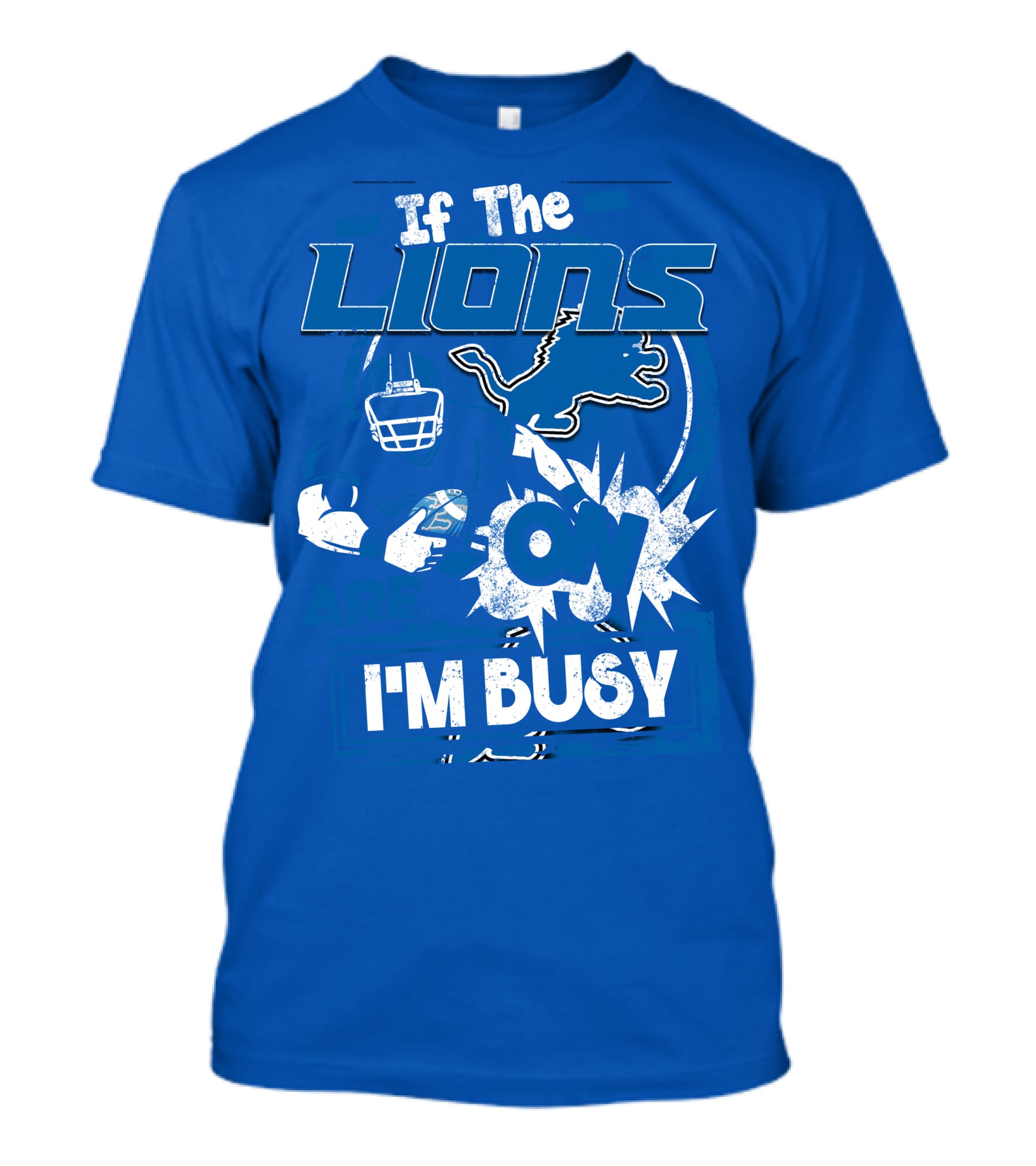 If The Lions Are On I'm Busy Detroit Lions T-Shirt