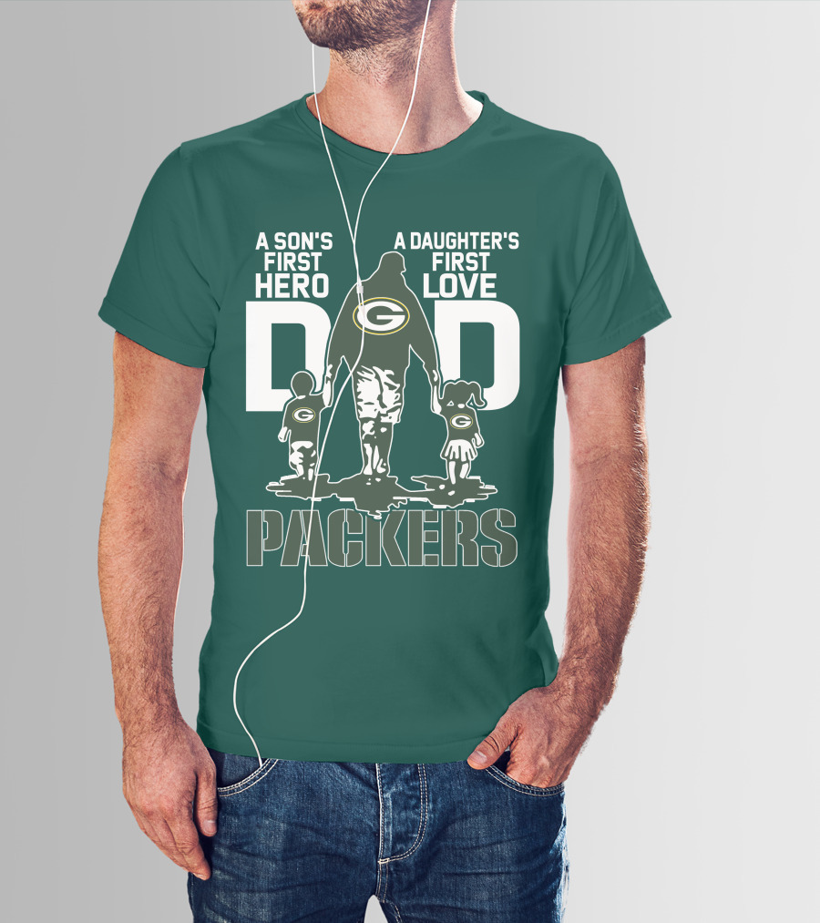 Son's First Hero Daughter's First Love Dad Green Bay Packers T-Shirt