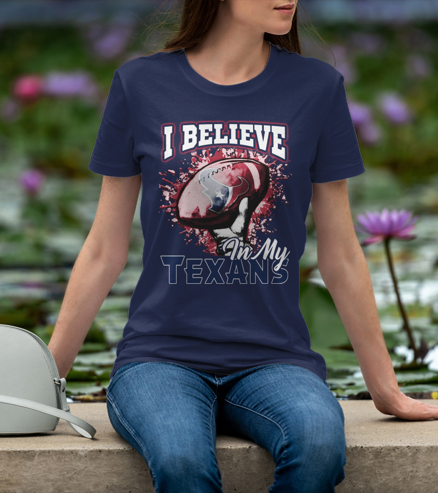 I Believe In My Texans T-Shirt