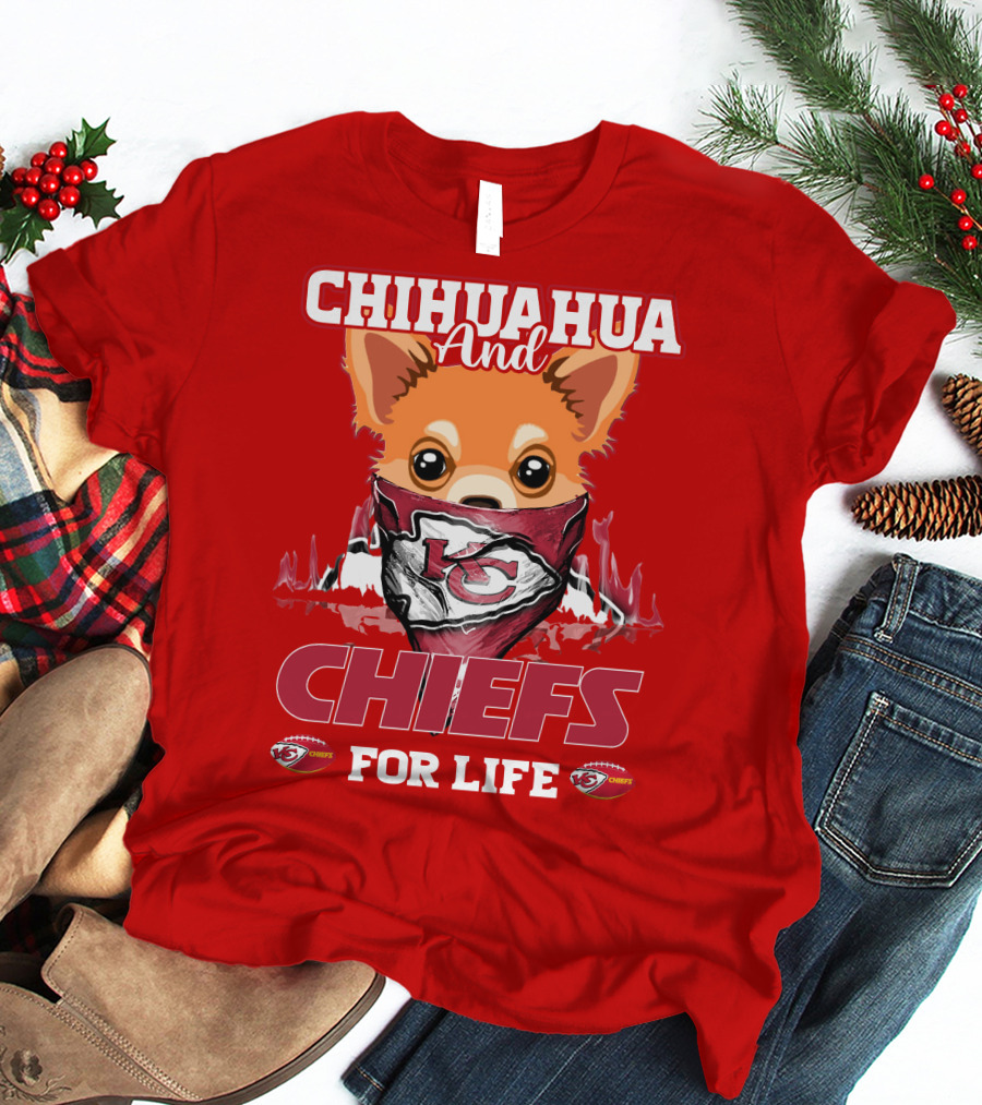 Chihuahua And Chiefs For Life Kansas City Chiefs T-Shirt