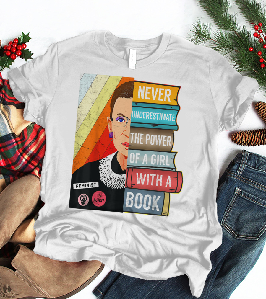 Never Underestimate The Power Of A Girl With A Book RBG Feminist Dissent T-Shirt