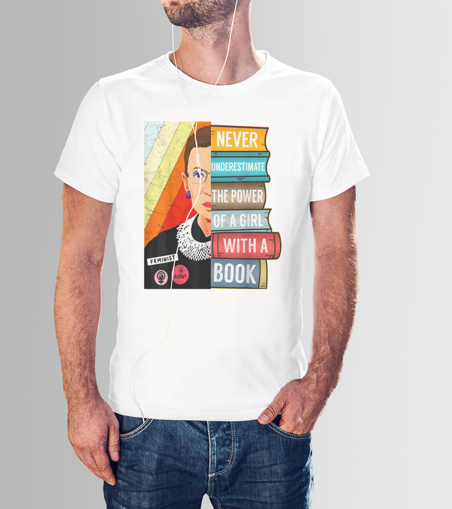 Never Underestimate The Power Of A Girl With A Book RBG Feminist Dissent T-Shirt