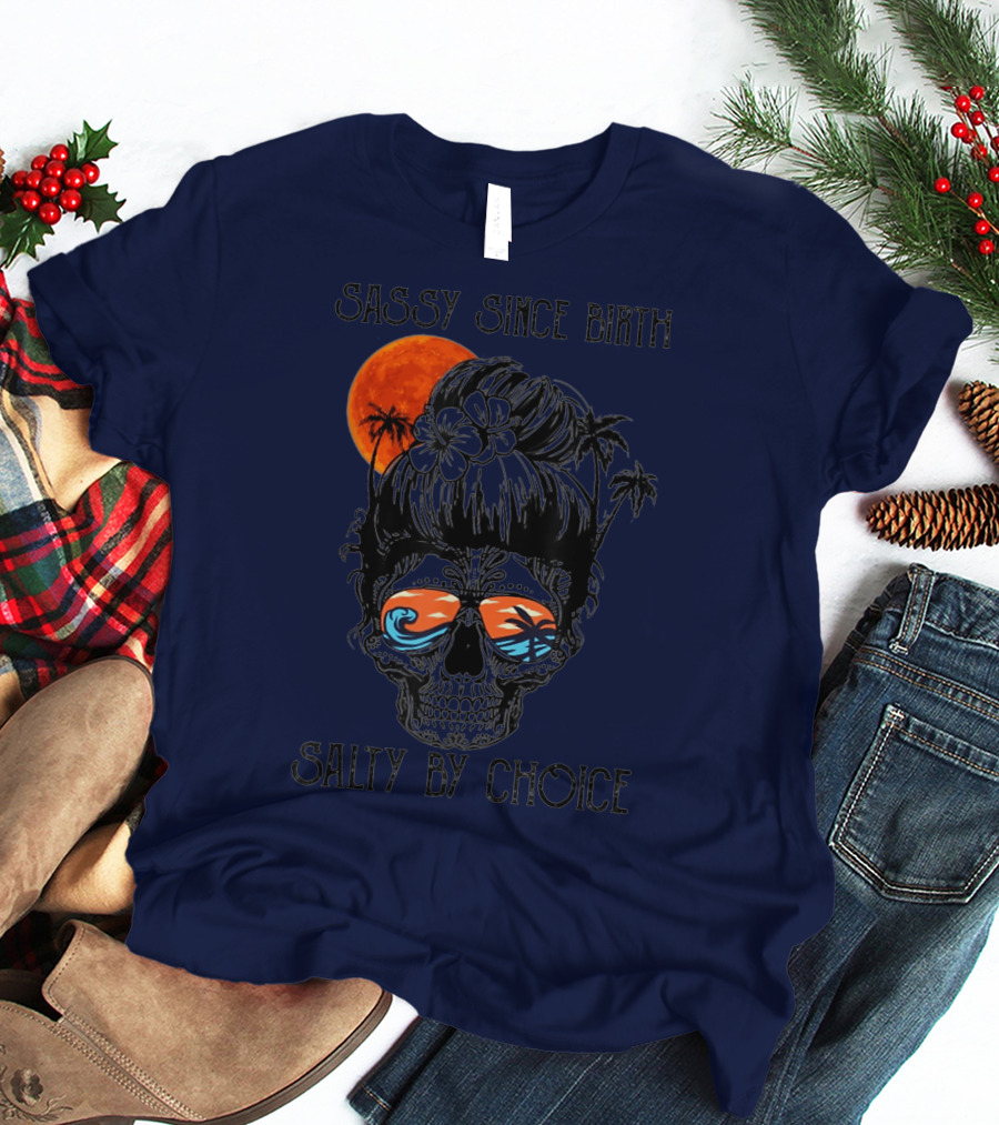 Sassy Since Birth Salty By Choice Skull Ocean Sunset Palms T-Shirt