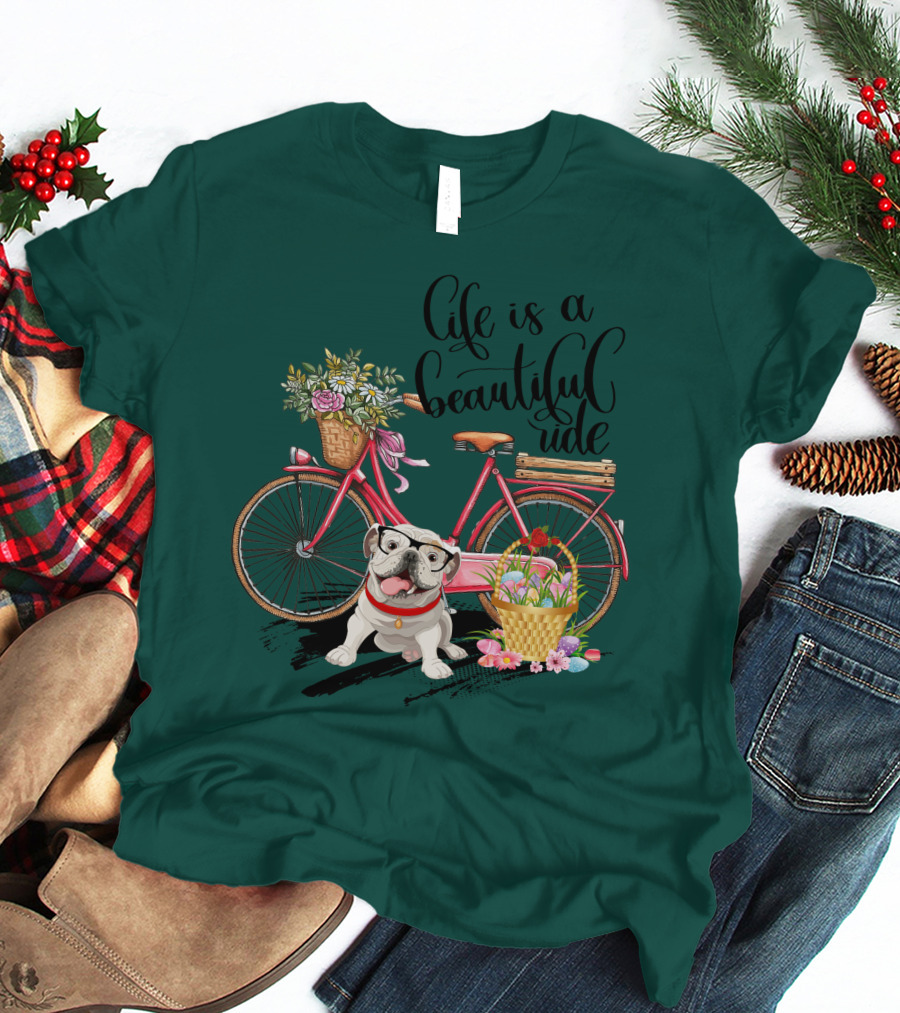 Life Is A Beautiful Ride Bicycle Bulldog Flowers T-Shirt