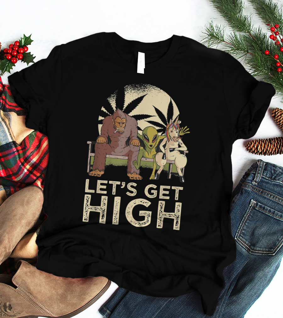 Let's Get High Bigfoot Alien Unicorn Baked Weed T-Shirt