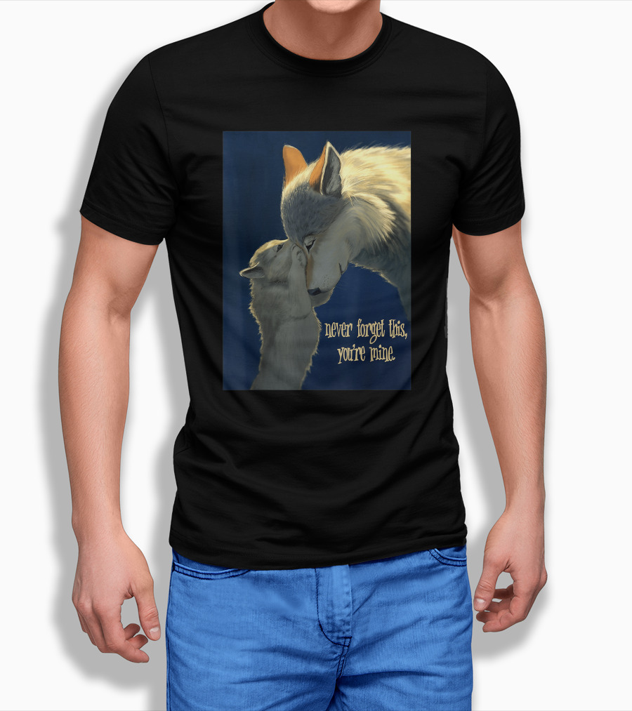Never Forget This You're Mine Mother Wolf And Cub T-Shirt