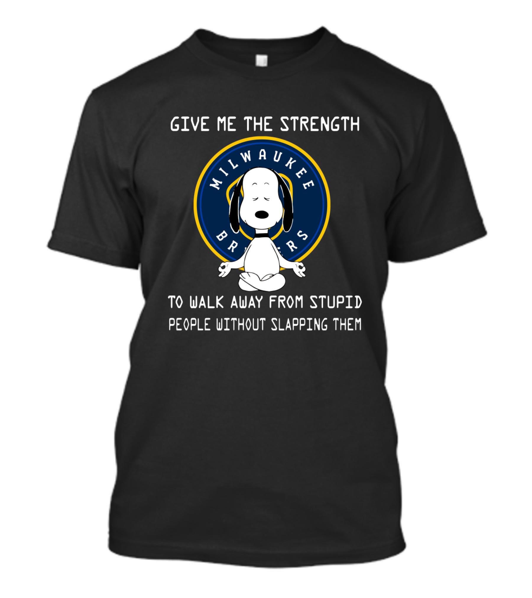 Milwaukee Brewers Snoopy Meditation Give Me The Strength To Walk Away From Stupid People T-Shirt