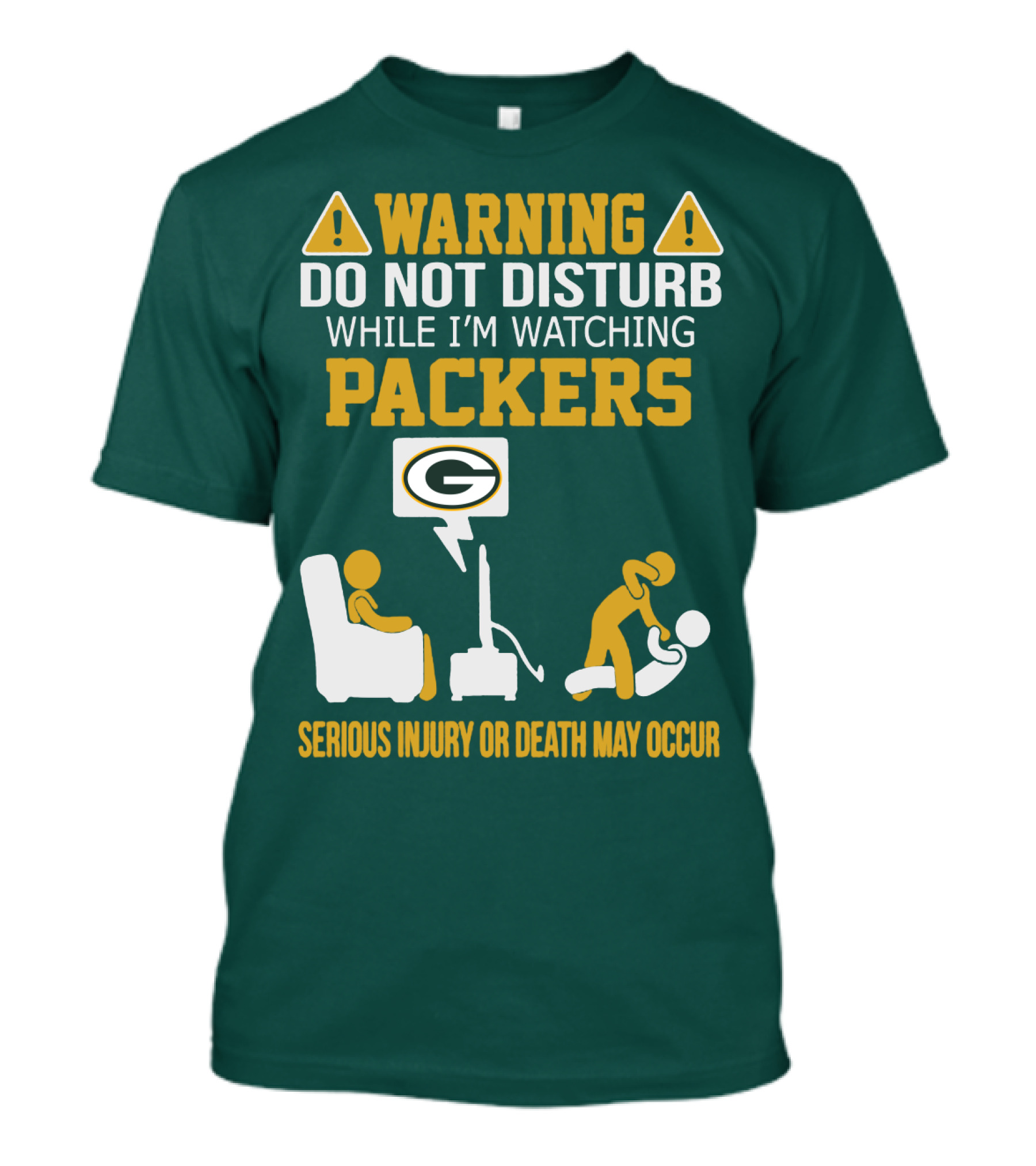 Warning Do Not Disturb While I'm Watching Packers Serious Injury Or Death May Occur T-Shirt