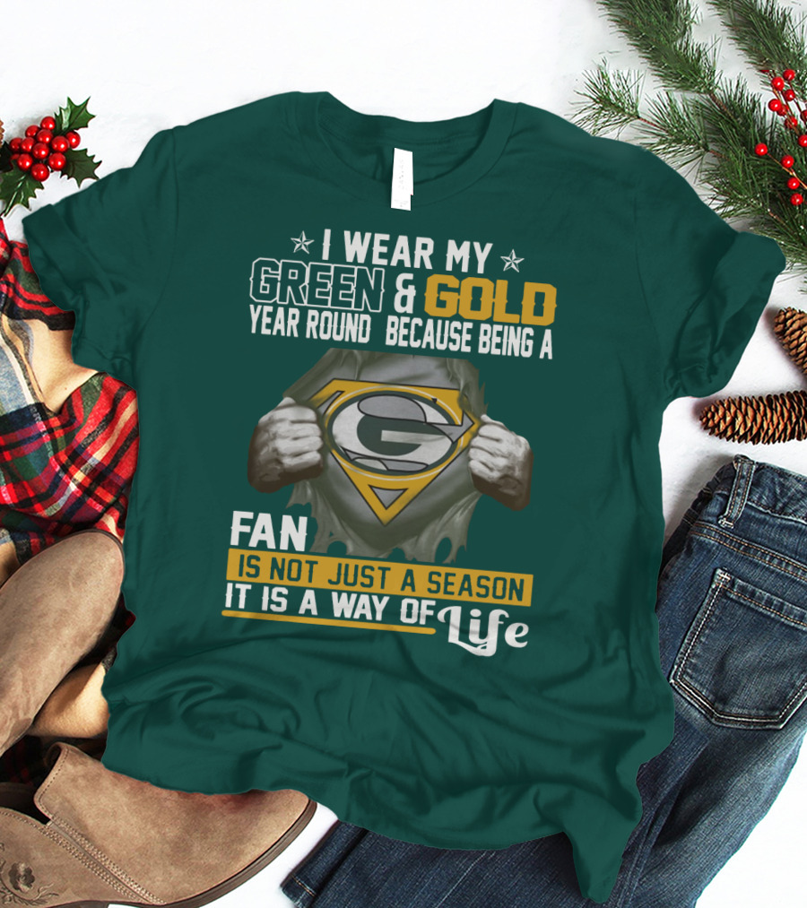 I Wear My Green & Gold Year Round Because Being A Green Bay Packers Fan Is Not Just A Season It Is A Way Of Life T-Shirt