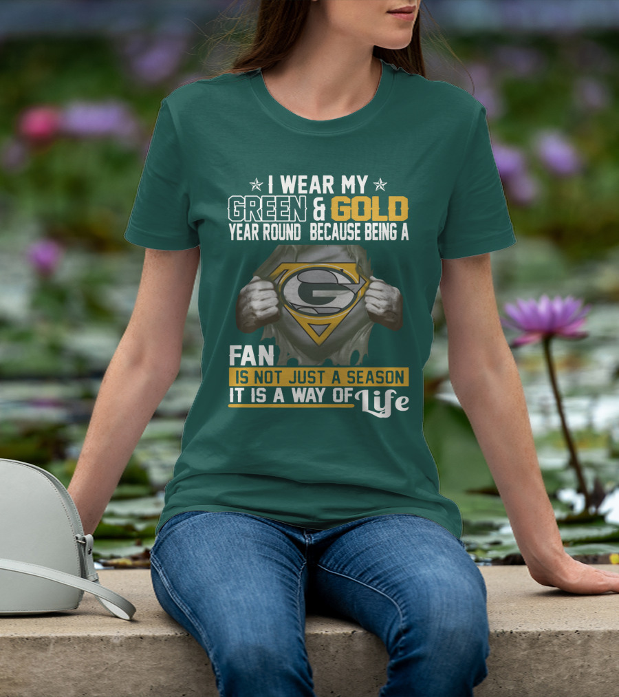 I Wear My Green & Gold Year Round Because Being A Green Bay Packers Fan Is Not Just A Season It Is A Way Of Life T-Shirt
