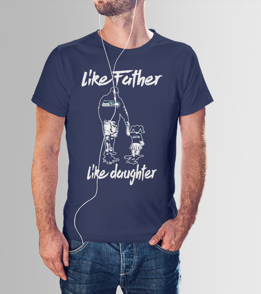 Like Father Like Daughter Seattle Seahawks Fan Support T-Shirt