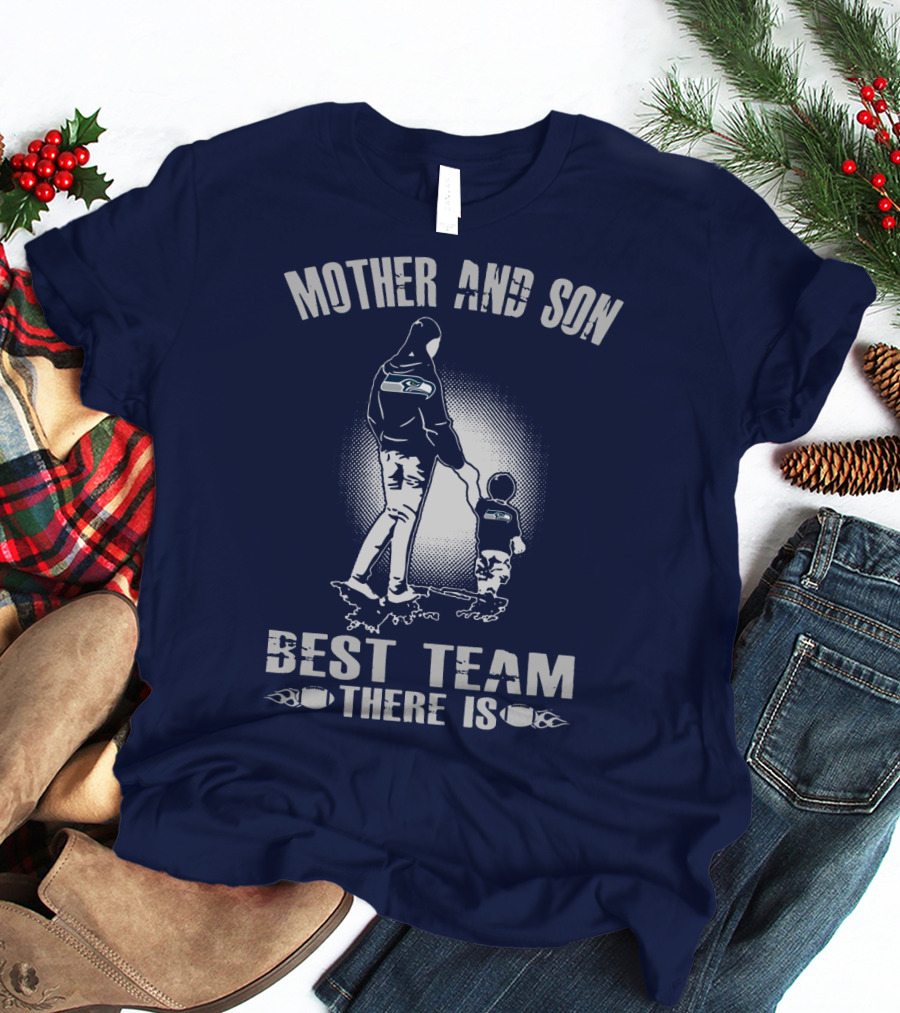 Mother And Son Seattle Seahawks Best Team There Is T-Shirt