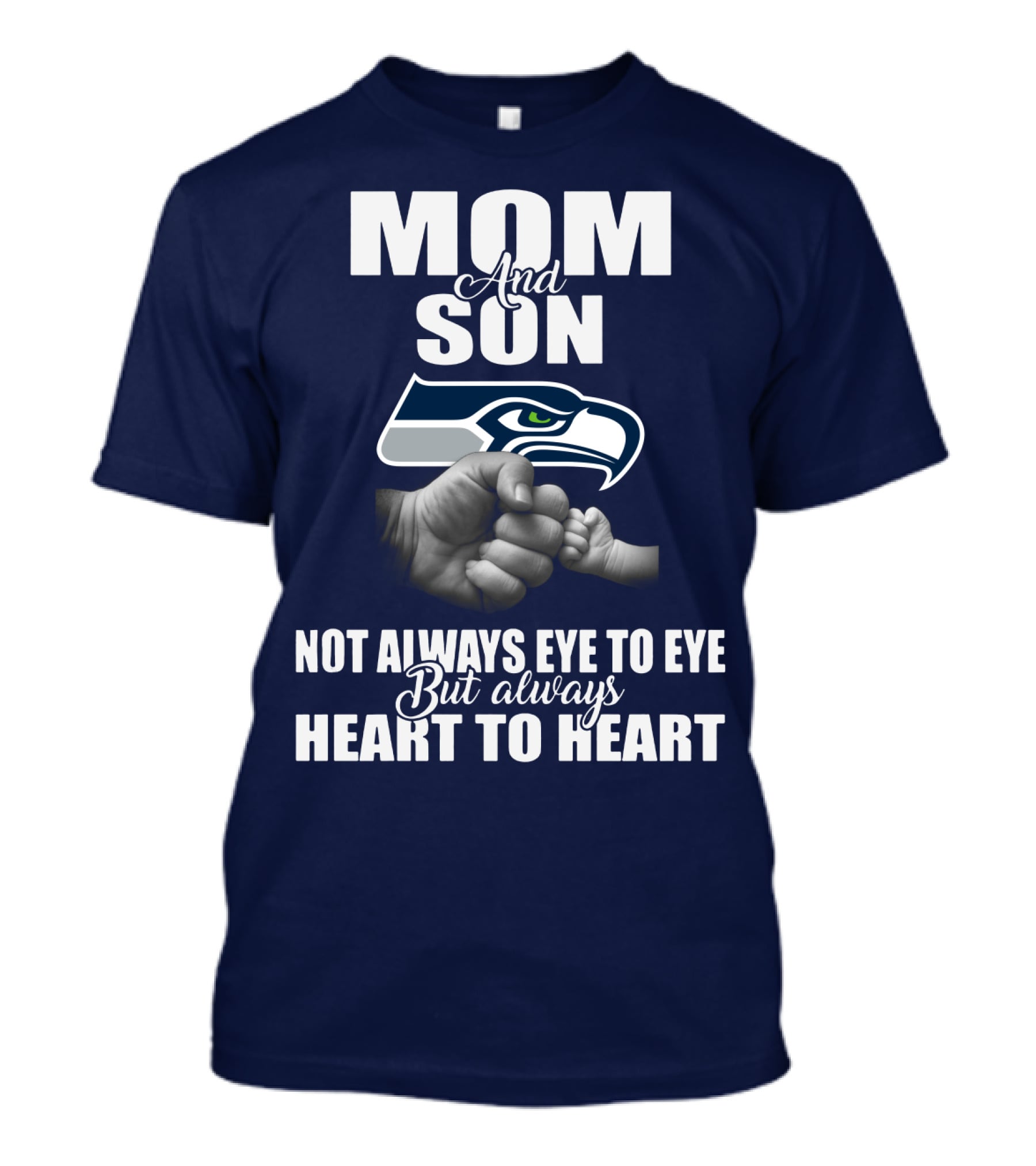 Mom And Son Seattle Seahawks Not Always Eye To Eye But Always Heart To Heart T-Shirt