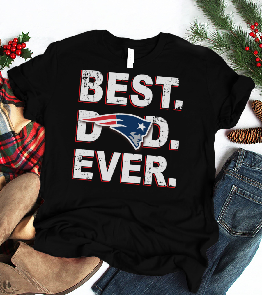 Best Dad Ever New England Patriots Fan T-Shirt