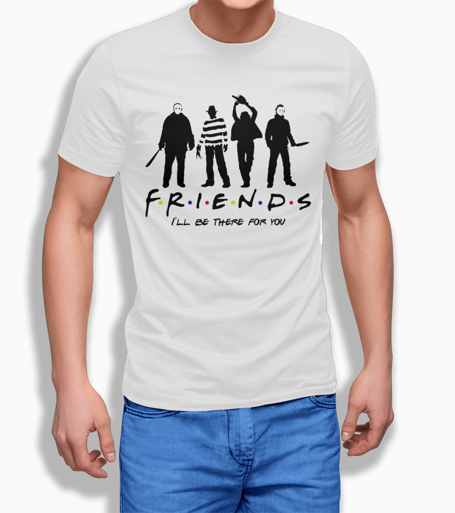 Freddy Krueger Leatherface Michael Myers Jason Voorhees Friends I'll Be There for You T-Shirt