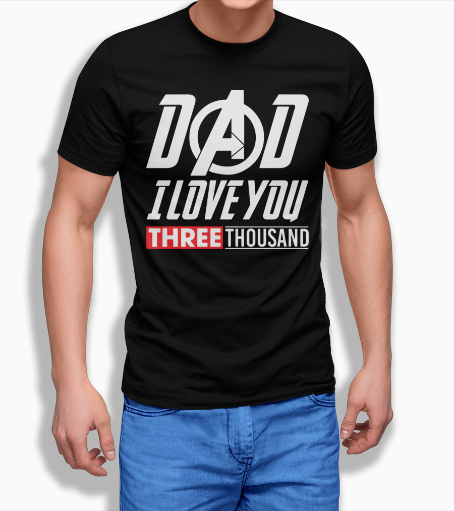 Dad I Love You Three Thousand Avengers Iron Man T-Shirt