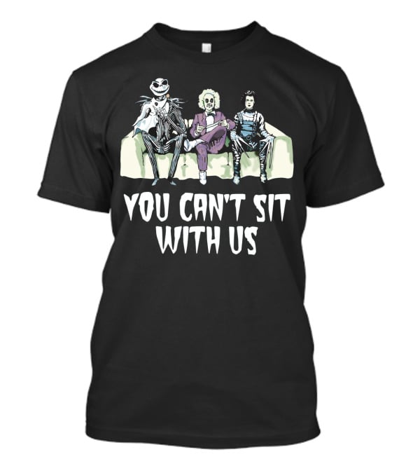 Jack Skellington Beetlejuice Edward Scissorhands You Can't Sit With Us T-Shirt