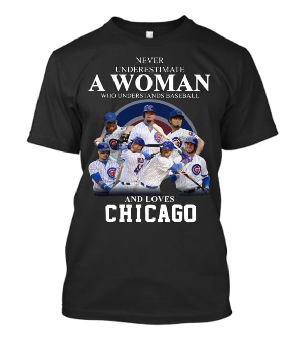 Never Underestimate A Woman Who Understands Baseball And Loves Chicago Cubs Players T-Shirt