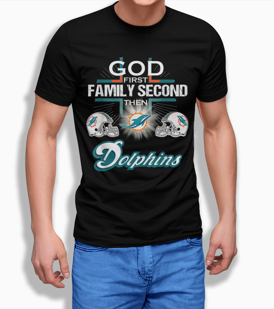 God First Family Second Then Miami Dolphins Nfl Football Fan Priorities T-Shirt