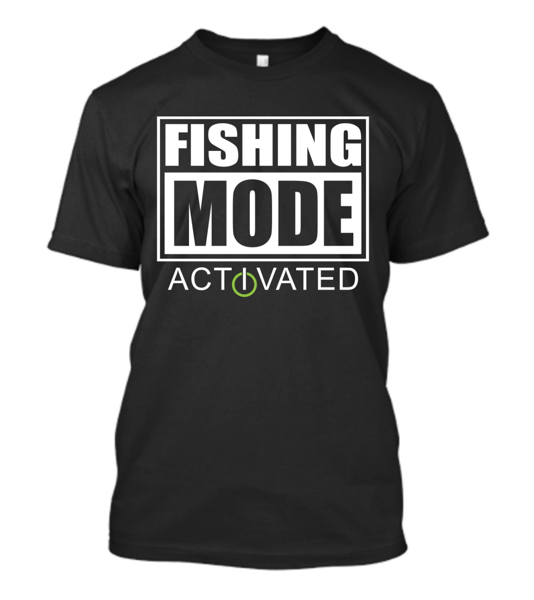 FISHING MODE ACTIVATED Power T-Shirt