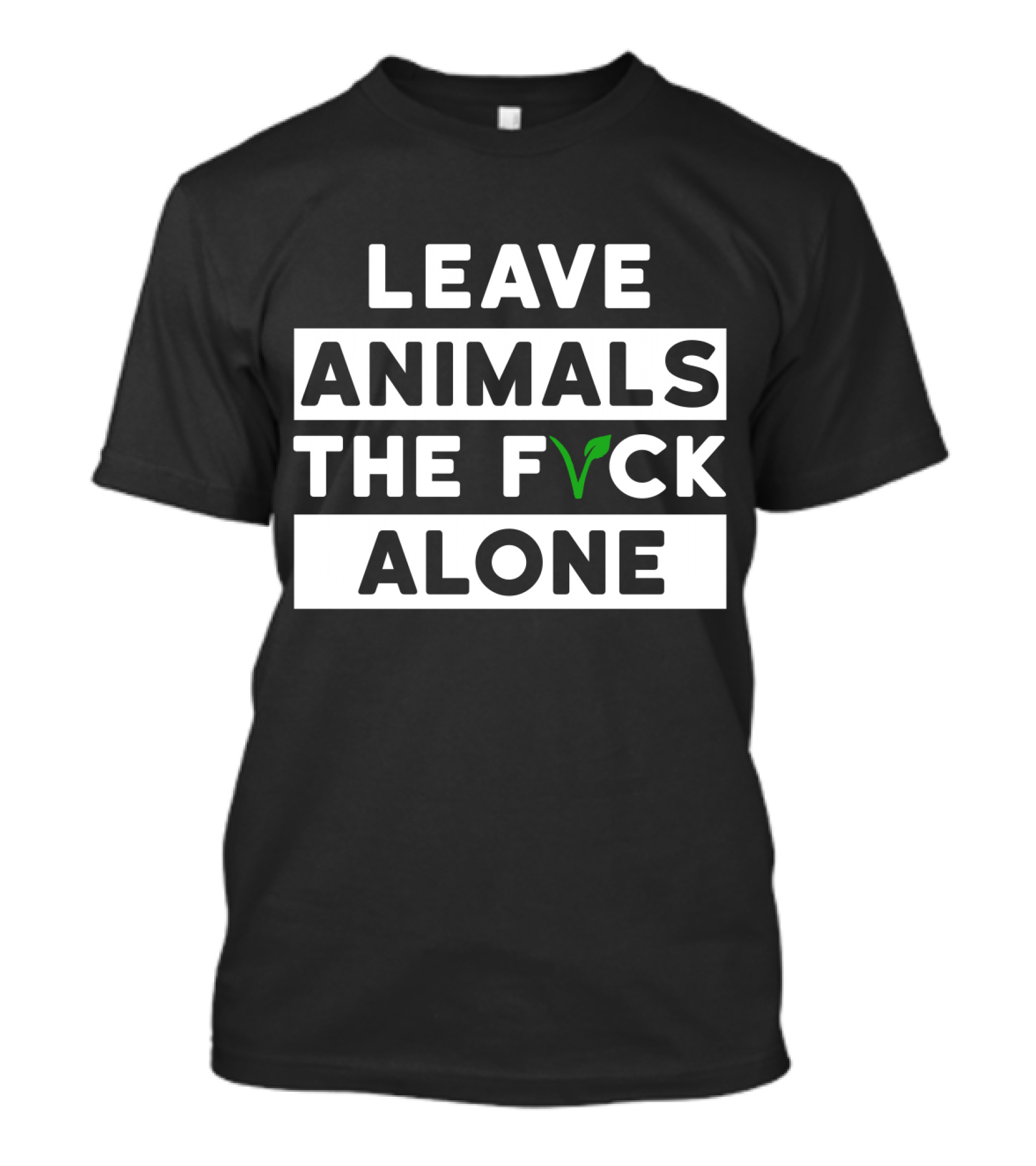 LEAVE ANIMALS THE F VCK ALONE T-Shirt