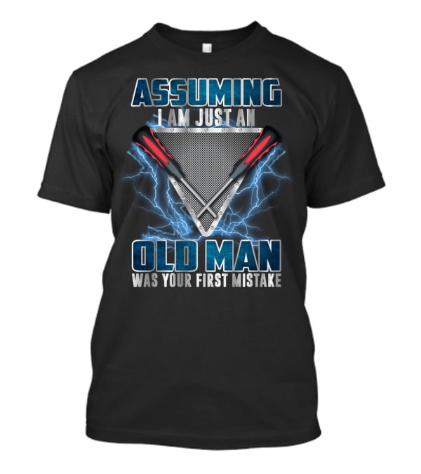 Assuming I Am Just An Old Man Was Your First Mistake Maintenance Technician Triangle With Screwdrivers And Lightning T-Shirt