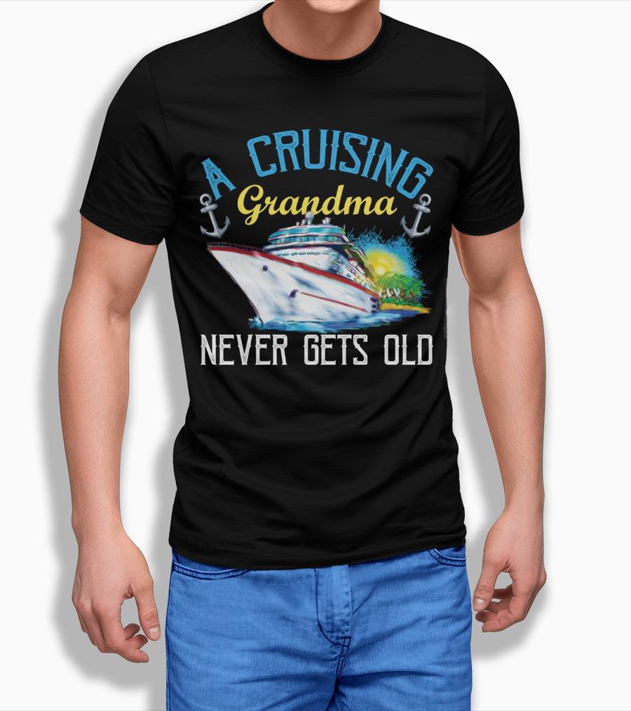 A Cruising Grandma Never Gets Old Anchors Cruise Ship Sun T-Shirt