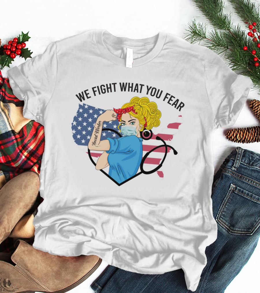 Social Worker Strong Woman We Fight What You Fear American Flag Illustration With Rosie The Riveter T-Shirt