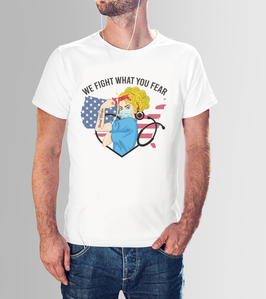 Social Worker Strong Woman We Fight What You Fear American Flag Illustration With Rosie The Riveter T-Shirt