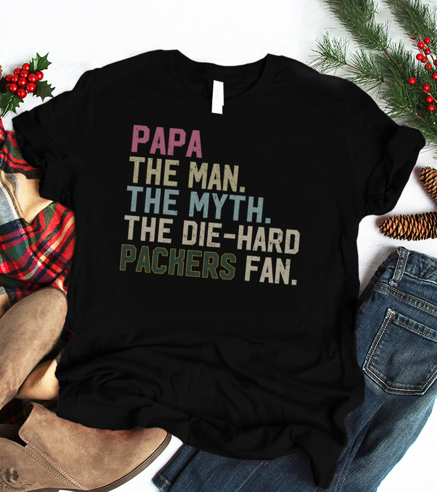 PAPA THE MAN THE MYTH THE DIE-HARD PACKERS FAN T-Shirt