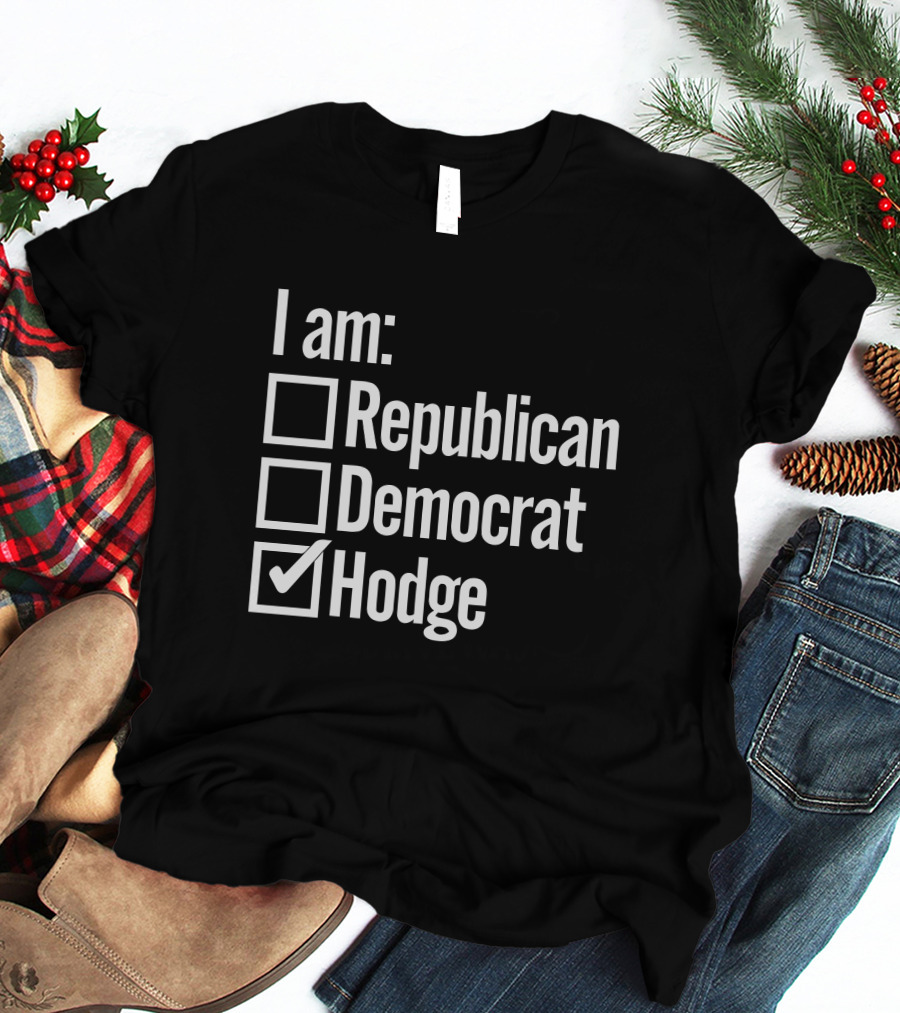 I Am Hodge Twins Family Republican Democrat Hodge T-Shirt