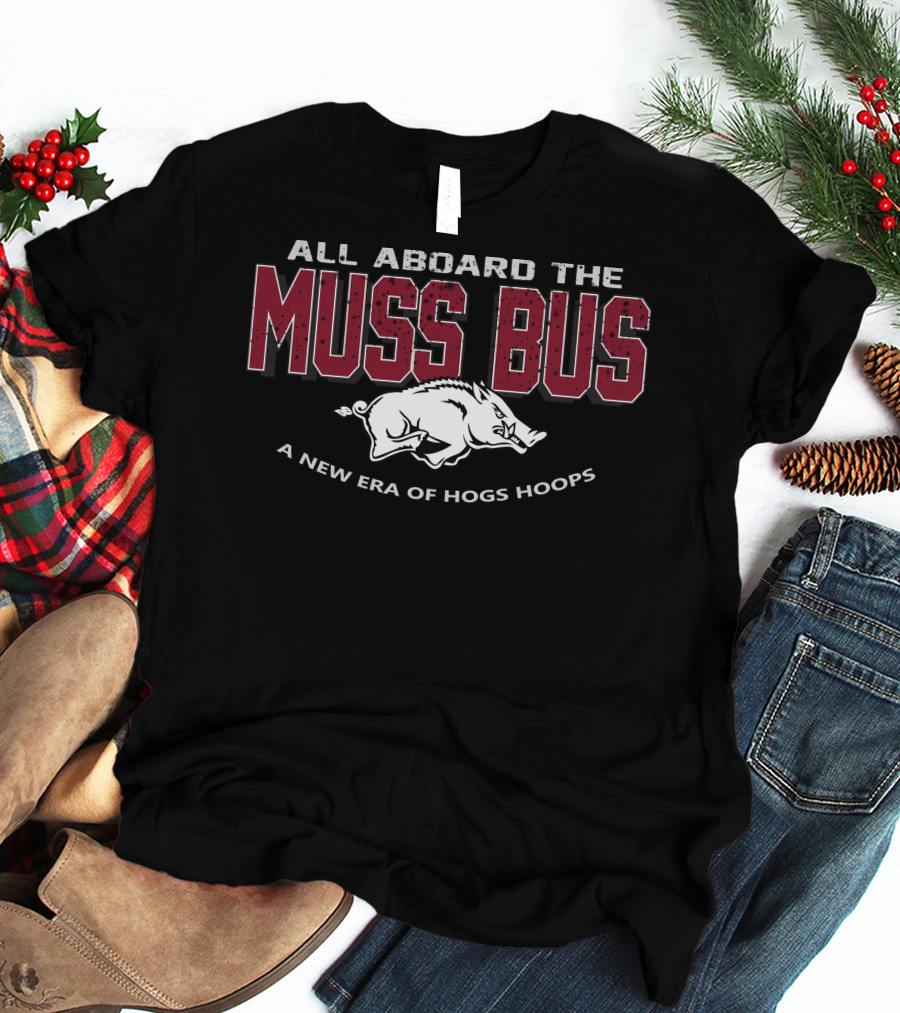 All Aboard The Muss Bus A New Era Of Hogs Hoops T-Shirt