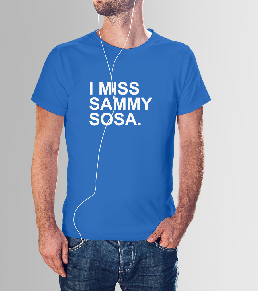 I Miss Sammy Sosa Blue T-Shirt
