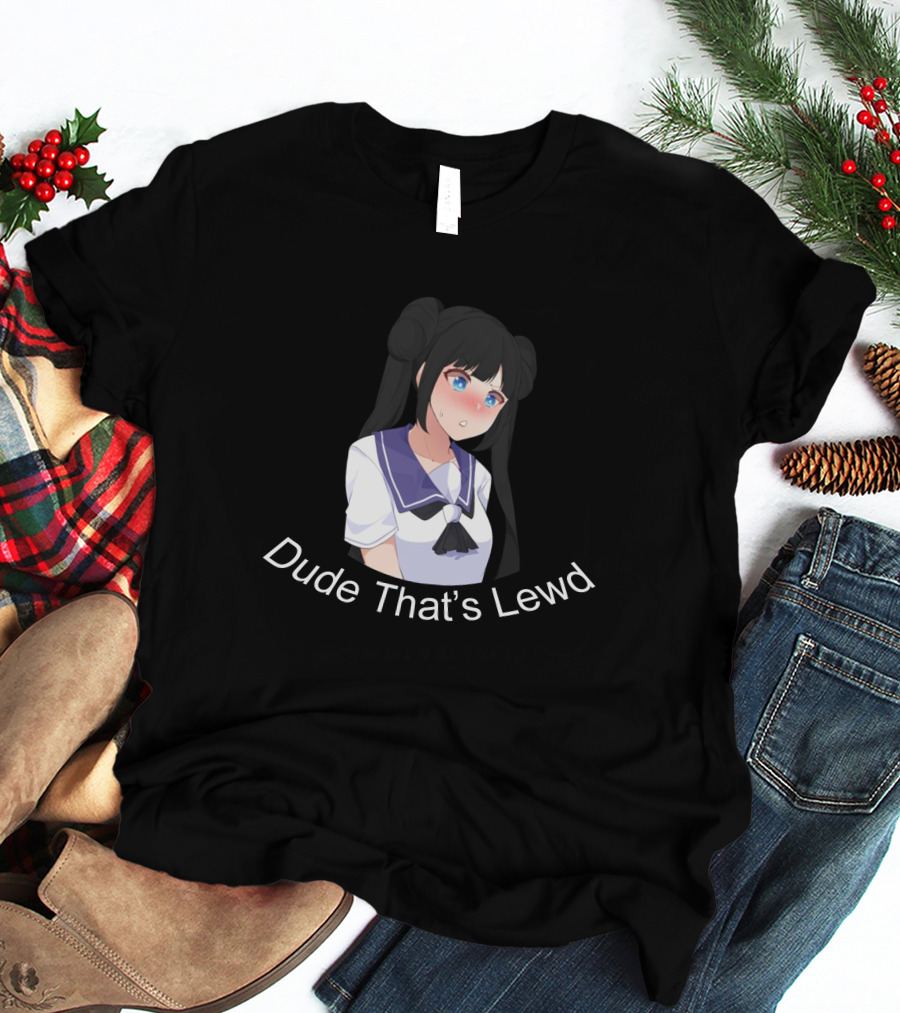 Dude That's Lewd Anime Girl Nervous Reaction T-Shirt