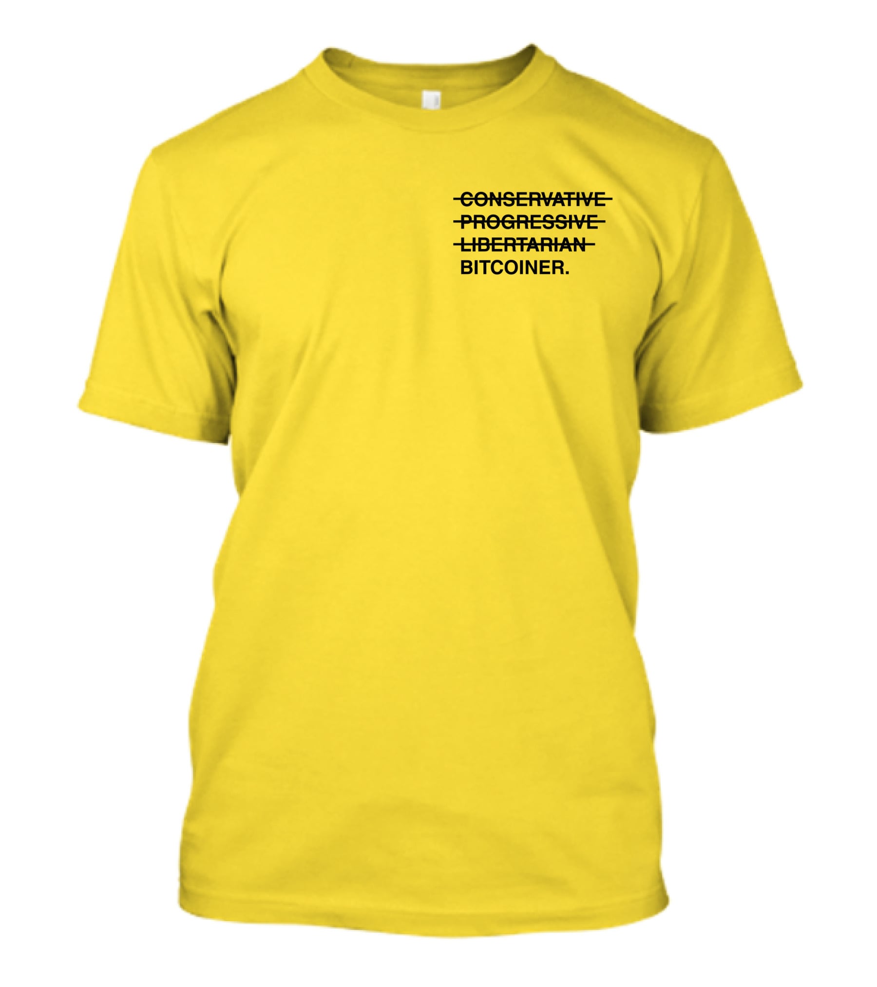 Bitcoiner With Crossed Out Conservative Progressive Libertarian T-Shirt