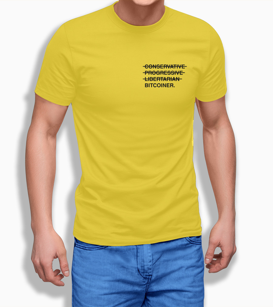 Bitcoiner With Crossed Out Conservative Progressive Libertarian T-Shirt