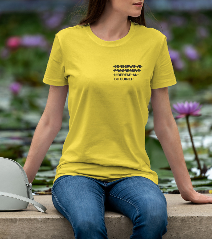Bitcoiner With Crossed Out Conservative Progressive Libertarian T-Shirt