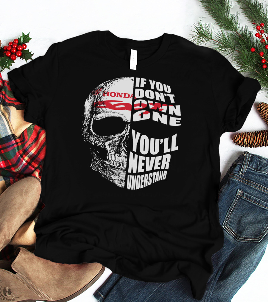 HONDA CBR 600F Skull If You Don't Own One You'll Never Understand T-Shirt