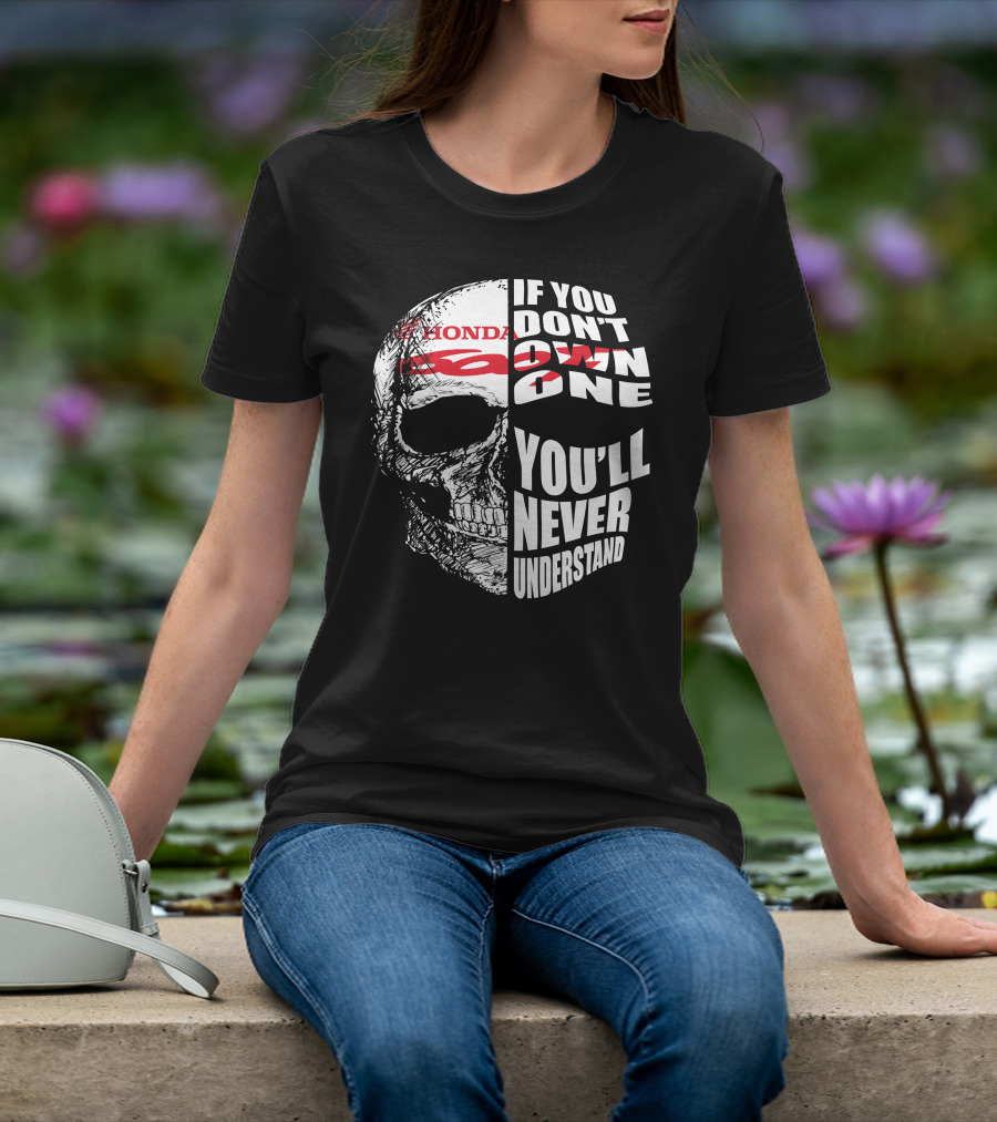 HONDA CBR 600F Skull If You Don't Own One You'll Never Understand T-Shirt