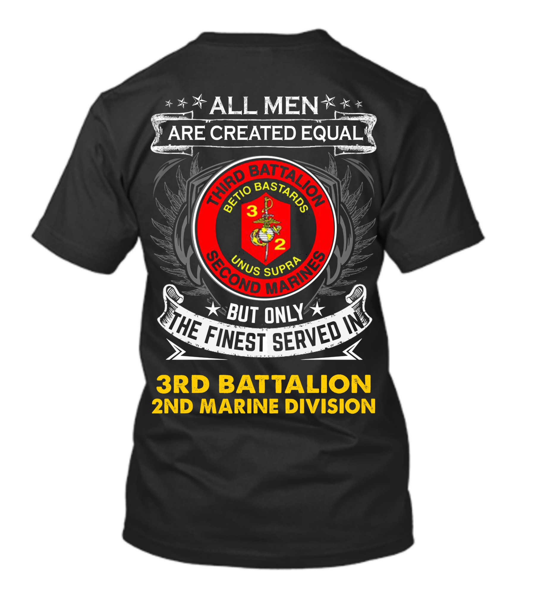 All Men Are Created Equal But Only The Finest Served In Third Battalion 2nd Marine Division Betio Bastards Unus Supra T-Shirt